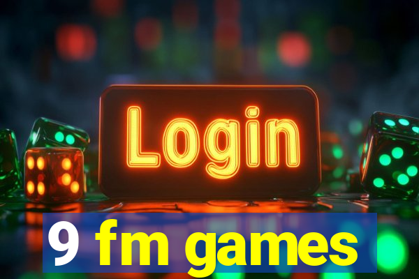 9 fm games